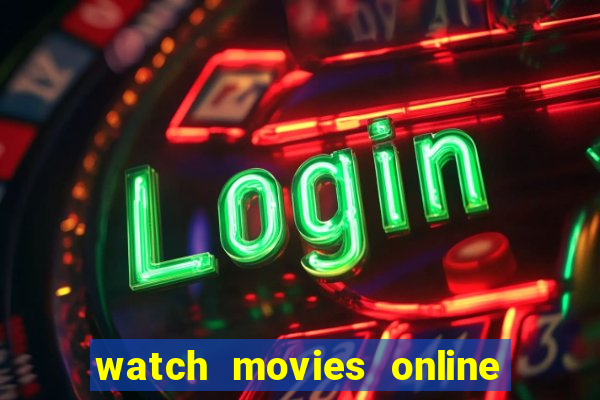 watch movies online for free